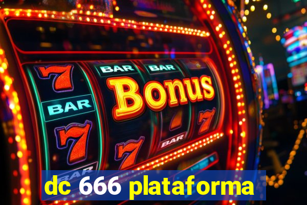 dc 666 plataforma